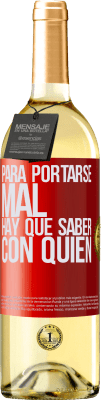 29,95 € Envío gratis | Vino Blanco Edición WHITE Para portarse mal, hay que saber con quién Etiqueta Roja. Etiqueta personalizable Vino joven Cosecha 2025 Verdejo