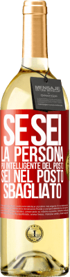 29,95 € Spedizione Gratuita | Vino bianco Edizione WHITE Se sei la persona più intelligente del posto, sei nel posto sbagliato Etichetta Rossa. Etichetta personalizzabile Vino giovane Raccogliere 2023 Verdejo