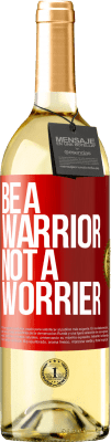 29,95 € Бесплатная доставка | Белое вино Издание WHITE Be a warrior, not a worrier Красная метка. Настраиваемая этикетка Молодое вино Урожай 2023 Verdejo
