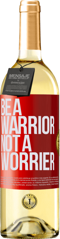 29,95 € Kostenloser Versand | Weißwein WHITE Ausgabe Be a warrior, not a worrier Rote Markierung. Anpassbares Etikett Junger Wein Ernte 2024 Verdejo