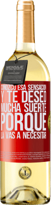 29,95 € Envío gratis | Vino Blanco Edición WHITE Conozco esa sensación, y te deseo mucha suerte, porque la vas a necesitar Etiqueta Roja. Etiqueta personalizable Vino joven Cosecha 2025 Verdejo