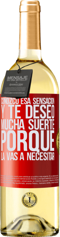 29,95 € Envío gratis | Vino Blanco Edición WHITE Conozco esa sensación, y te deseo mucha suerte, porque la vas a necesitar Etiqueta Roja. Etiqueta personalizable Vino joven Cosecha 2024 Verdejo