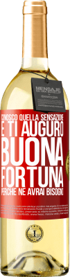 29,95 € Spedizione Gratuita | Vino bianco Edizione WHITE Conosco quella sensazione e ti auguro buona fortuna, perché ne avrai bisogno Etichetta Rossa. Etichetta personalizzabile Vino giovane Raccogliere 2025 Verdejo