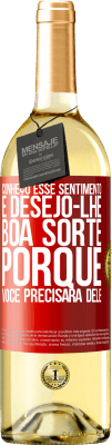 29,95 € Envio grátis | Vinho branco Edição WHITE Conheço esse sentimento e desejo-lhe boa sorte, porque você precisará dele Etiqueta Vermelha. Etiqueta personalizável Vinho jovem Colheita 2025 Verdejo