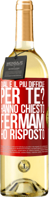 29,95 € Spedizione Gratuita | Vino bianco Edizione WHITE qual è il più difficile per te? Hanno chiesto. Fermami ... ho risposto Etichetta Rossa. Etichetta personalizzabile Vino giovane Raccogliere 2024 Verdejo