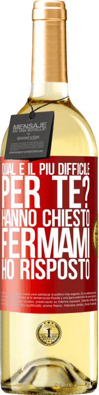 29,95 € Spedizione Gratuita | Vino bianco Edizione WHITE qual è il più difficile per te? Hanno chiesto. Fermami ... ho risposto Etichetta Rossa. Etichetta personalizzabile Vino giovane Raccogliere 2024 Verdejo