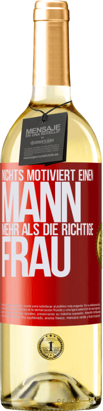 29,95 € Kostenloser Versand | Weißwein WHITE Ausgabe Nichts motiviert einen Mann mehr als die richtige Frau Rote Markierung. Anpassbares Etikett Junger Wein Ernte 2024 Verdejo