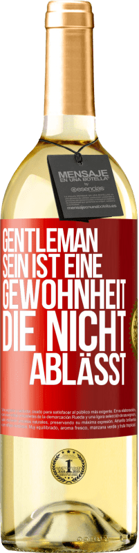 29,95 € Kostenloser Versand | Weißwein WHITE Ausgabe Gentleman sein ist eine Gewohnheit, die nicht ablässt Rote Markierung. Anpassbares Etikett Junger Wein Ernte 2023 Verdejo