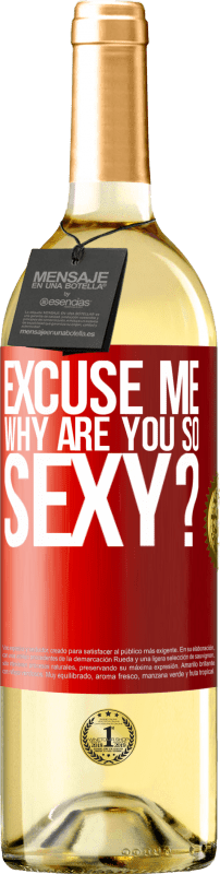 29,95 € Free Shipping | White Wine WHITE Edition Excuse me, why are you so sexy? Red Label. Customizable label Young wine Harvest 2022 Verdejo