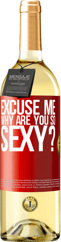 29,95 € Free Shipping | White Wine WHITE Edition Excuse me, why are you so sexy? Red Label. Customizable label Young wine Harvest 2024 Verdejo