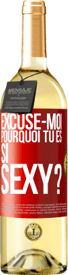 29,95 € Envoi gratuit | Vin blanc Édition WHITE Excuse-moi, pourquoi tu es si sexy? Étiquette Rouge. Étiquette personnalisable Vin jeune Récolte 2024 Verdejo