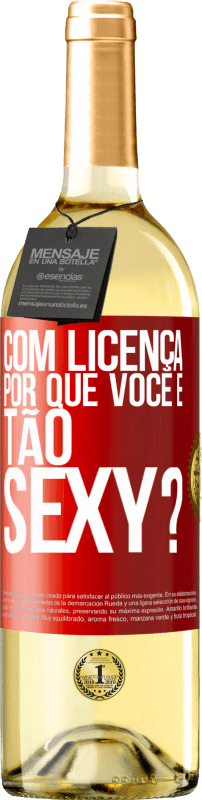 29,95 € Envio grátis | Vinho branco Edição WHITE Com licença, por que você é tão sexy? Etiqueta Vermelha. Etiqueta personalizável Vinho jovem Colheita 2024 Verdejo