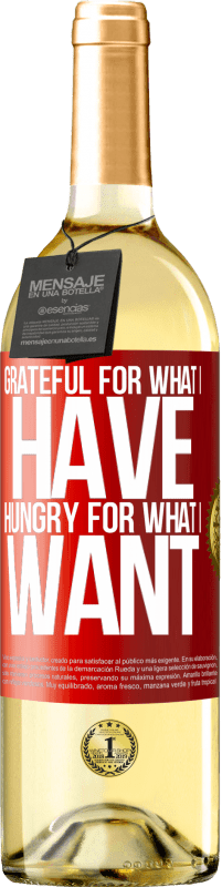 29,95 € Free Shipping | White Wine WHITE Edition Grateful for what I have, hungry for what I want Red Label. Customizable label Young wine Harvest 2025 Verdejo
