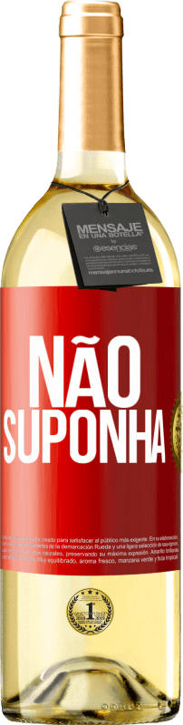 29,95 € Envio grátis | Vinho branco Edição WHITE Não suponha Etiqueta Vermelha. Etiqueta personalizável Vinho jovem Colheita 2024 Verdejo