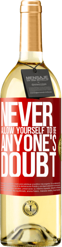 29,95 € Free Shipping | White Wine WHITE Edition Never allow yourself to be anyone's doubt Red Label. Customizable label Young wine Harvest 2023 Verdejo