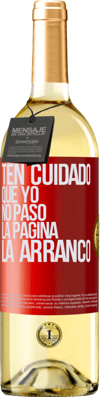 29,95 € Envío gratis | Vino Blanco Edición WHITE Ten cuidado, que yo no paso la página, la arranco Etiqueta Roja. Etiqueta personalizable Vino joven Cosecha 2024 Verdejo