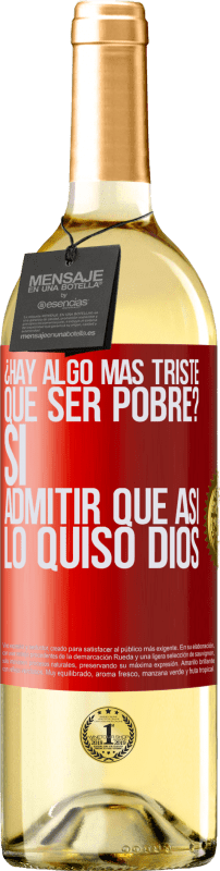 29,95 € Envío gratis | Vino Blanco Edición WHITE ¿Hay algo más triste que ser pobre? Sí. Admitir que así lo quiso Dios Etiqueta Roja. Etiqueta personalizable Vino joven Cosecha 2024 Verdejo