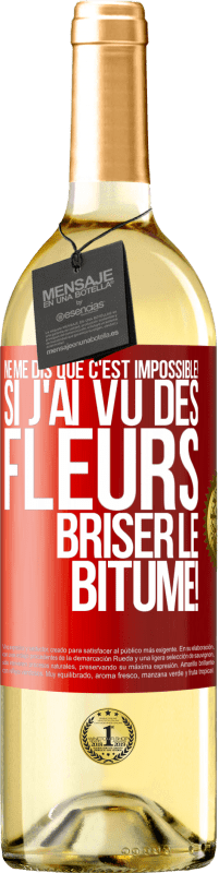 29,95 € Envoi gratuit | Vin blanc Édition WHITE Ne me dis que c'est impossible! Si j'ai vu des fleurs briser le bitume! Étiquette Rouge. Étiquette personnalisable Vin jeune Récolte 2024 Verdejo