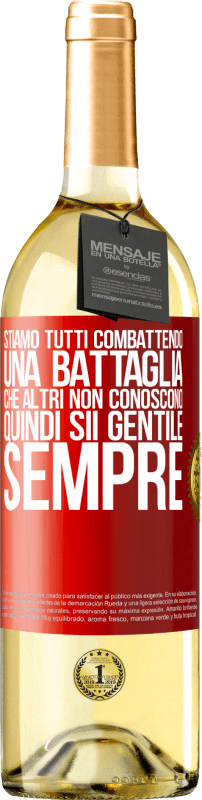 29,95 € Spedizione Gratuita | Vino bianco Edizione WHITE Stiamo tutti combattendo una battaglia che altri non conoscono. Quindi sii gentile, sempre Etichetta Rossa. Etichetta personalizzabile Vino giovane Raccogliere 2024 Verdejo