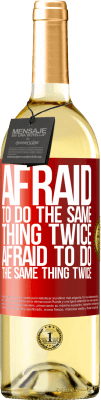 29,95 € Free Shipping | White Wine WHITE Edition Afraid to do the same thing twice. Afraid to do the same thing twice Red Label. Customizable label Young wine Harvest 2024 Verdejo
