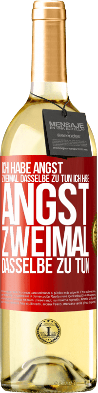 29,95 € Kostenloser Versand | Weißwein WHITE Ausgabe Ich habe Angst, zweimal dasselbe zu tun Ich habe Angst, zweimal dasselbe zu tun Rote Markierung. Anpassbares Etikett Junger Wein Ernte 2024 Verdejo