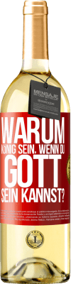 29,95 € Kostenloser Versand | Weißwein WHITE Ausgabe Warum König sein, wenn du Gott sein kannst? Rote Markierung. Anpassbares Etikett Junger Wein Ernte 2023 Verdejo