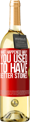 29,95 € Free Shipping | White Wine WHITE Edition what happened way? You used to have better stones Red Label. Customizable label Young wine Harvest 2023 Verdejo