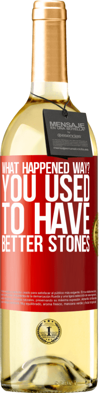 29,95 € Free Shipping | White Wine WHITE Edition what happened way? You used to have better stones Red Label. Customizable label Young wine Harvest 2024 Verdejo