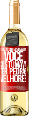 29,95 € Envio grátis | Vinho branco Edição WHITE o que aconteceu assim? Você costumava ter pedras melhores Etiqueta Vermelha. Etiqueta personalizável Vinho jovem Colheita 2024 Verdejo