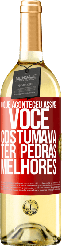 29,95 € Envio grátis | Vinho branco Edição WHITE o que aconteceu assim? Você costumava ter pedras melhores Etiqueta Vermelha. Etiqueta personalizável Vinho jovem Colheita 2024 Verdejo