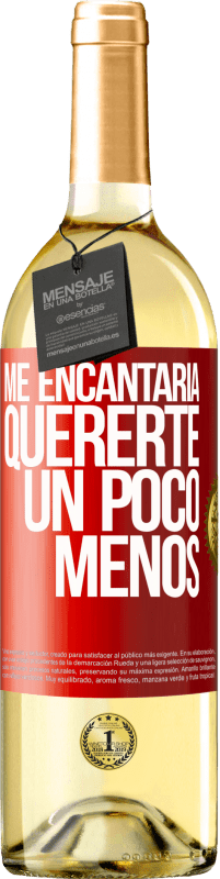 29,95 € Envío gratis | Vino Blanco Edición WHITE Me encantaría quererte un poco menos Etiqueta Roja. Etiqueta personalizable Vino joven Cosecha 2024 Verdejo