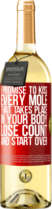 29,95 € Free Shipping | White Wine WHITE Edition I promise to kiss every mole that takes place in your body, lose count, and start over Red Label. Customizable label Young wine Harvest 2023 Verdejo