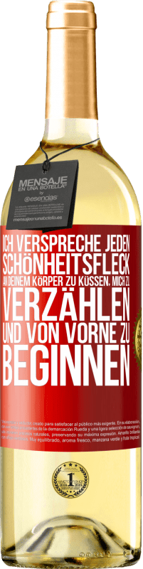 29,95 € Kostenloser Versand | Weißwein WHITE Ausgabe Ich verspreche jeden Schönheitsfleck an deinem Körper zu küssen, mich zu verzählen, und von vorne zu beginnen Rote Markierung. Anpassbares Etikett Junger Wein Ernte 2024 Verdejo