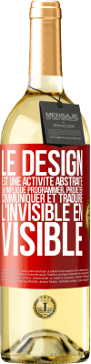 29,95 € Envoi gratuit | Vin blanc Édition WHITE Le design est une activité abstraite qui implique programmer, projeter, communiquer et traduire l'invisible en visible Étiquette Rouge. Étiquette personnalisable Vin jeune Récolte 2024 Verdejo