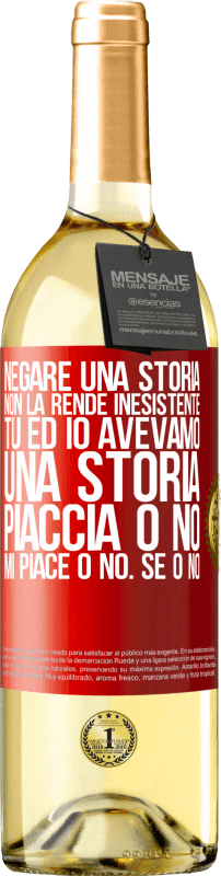 29,95 € Spedizione Gratuita | Vino bianco Edizione WHITE Negare una storia non la rende inesistente. Tu ed io avevamo una storia. Piaccia o no. Mi piace o no. Se o no Etichetta Rossa. Etichetta personalizzabile Vino giovane Raccogliere 2025 Verdejo
