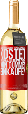 29,95 € Kostenloser Versand | Weißwein WHITE Ausgabe Das Vergessen eines cleveren Angebots kostet eine unkalkulierbare Anzahl von dummen Einkäufen Rote Markierung. Anpassbares Etikett Junger Wein Ernte 2025 Verdejo