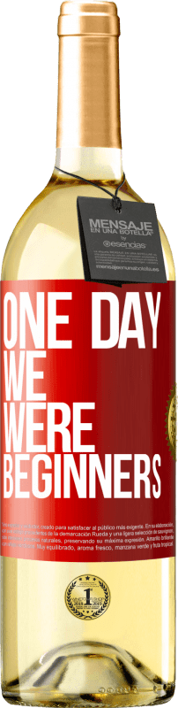 29,95 € Free Shipping | White Wine WHITE Edition One day we were beginners Red Label. Customizable label Young wine Harvest 2025 Verdejo
