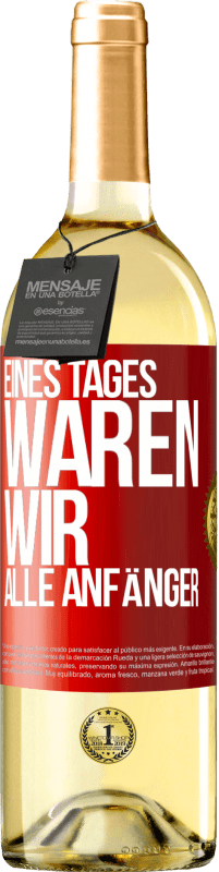 29,95 € Kostenloser Versand | Weißwein WHITE Ausgabe Eines Tages waren wir alle Anfänger Rote Markierung. Anpassbares Etikett Junger Wein Ernte 2025 Verdejo