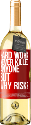 29,95 € Free Shipping | White Wine WHITE Edition Hard work never killed anyone, but why risk? Red Label. Customizable label Young wine Harvest 2025 Verdejo