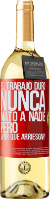 29,95 € Envío gratis | Vino Blanco Edición WHITE El trabajo duro nunca mató a nadie, pero ¿por qué arriesgar? Etiqueta Roja. Etiqueta personalizable Vino joven Cosecha 2025 Verdejo