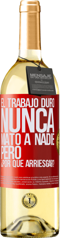 29,95 € Envío gratis | Vino Blanco Edición WHITE El trabajo duro nunca mató a nadie, pero ¿por qué arriesgar? Etiqueta Roja. Etiqueta personalizable Vino joven Cosecha 2024 Verdejo