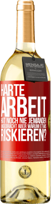 29,95 € Kostenloser Versand | Weißwein WHITE Ausgabe Harte Arbeit hat noch nie jemanden umgebracht, aber warum etwas riskieren? Rote Markierung. Anpassbares Etikett Junger Wein Ernte 2025 Verdejo
