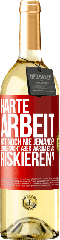 29,95 € Kostenloser Versand | Weißwein WHITE Ausgabe Harte Arbeit hat noch nie jemanden umgebracht, aber warum etwas riskieren? Rote Markierung. Anpassbares Etikett Junger Wein Ernte 2024 Verdejo