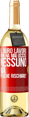 29,95 € Spedizione Gratuita | Vino bianco Edizione WHITE Il duro lavoro non ha mai ucciso nessuno, ma perché rischiare? Etichetta Rossa. Etichetta personalizzabile Vino giovane Raccogliere 2024 Verdejo