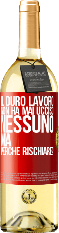 29,95 € Spedizione Gratuita | Vino bianco Edizione WHITE Il duro lavoro non ha mai ucciso nessuno, ma perché rischiare? Etichetta Rossa. Etichetta personalizzabile Vino giovane Raccogliere 2024 Verdejo