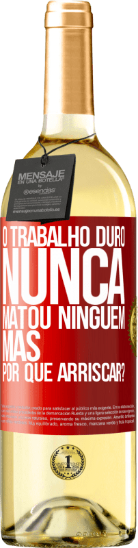 29,95 € Envio grátis | Vinho branco Edição WHITE O trabalho duro nunca matou ninguém, mas por que arriscar? Etiqueta Vermelha. Etiqueta personalizável Vinho jovem Colheita 2025 Verdejo