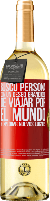 29,95 € Envío gratis | Vino Blanco Edición WHITE Busco persona con un deseo grandioso de viajar por el mundo y explorar nuevos lugares Etiqueta Roja. Etiqueta personalizable Vino joven Cosecha 2024 Verdejo