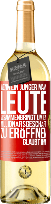 29,95 € Kostenloser Versand | Weißwein WHITE Ausgabe Wenn ein junger Mann Leute zusammenbringt um ein Millionärsgeschäft zu eröffnen, glaubt ihm! Rote Markierung. Anpassbares Etikett Junger Wein Ernte 2024 Verdejo