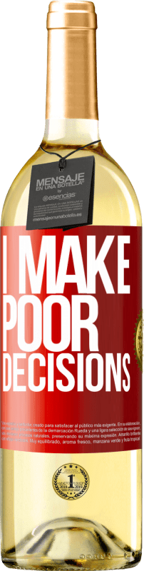 29,95 € Бесплатная доставка | Белое вино Издание WHITE I make poor decisions Красная метка. Настраиваемая этикетка Молодое вино Урожай 2024 Verdejo