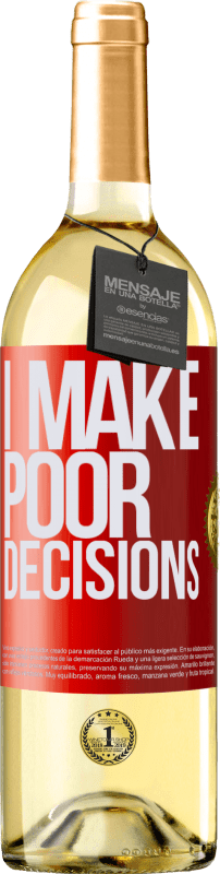 29,95 € Kostenloser Versand | Weißwein WHITE Ausgabe I make poor decisions Rote Markierung. Anpassbares Etikett Junger Wein Ernte 2023 Verdejo